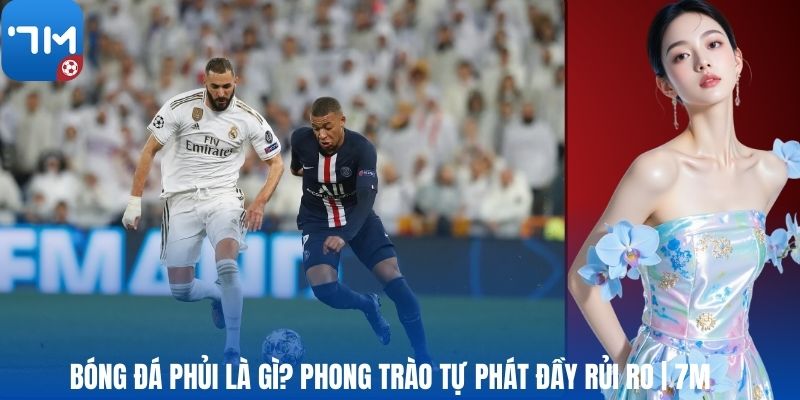 Bóng Đá Phủi Là Gì? Phong Trào Tự Phát Đầy Rủi Ro | 7M