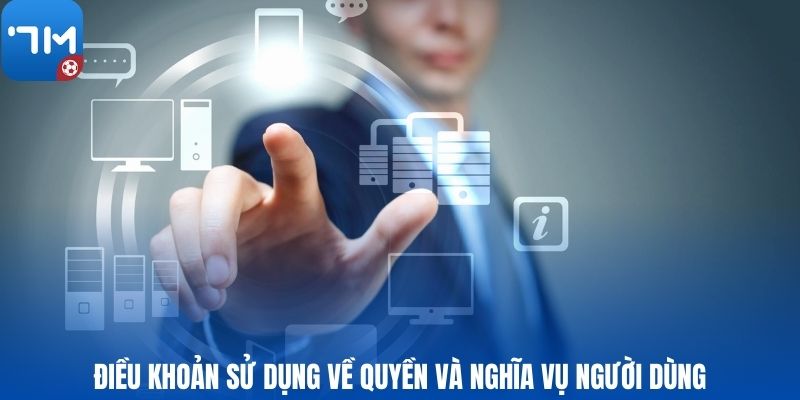 Điều khoản sử dụng về quyền và nghĩa vụ người dùng