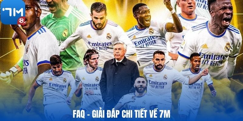 FAQ - Giải đáp chi tiết về 7M