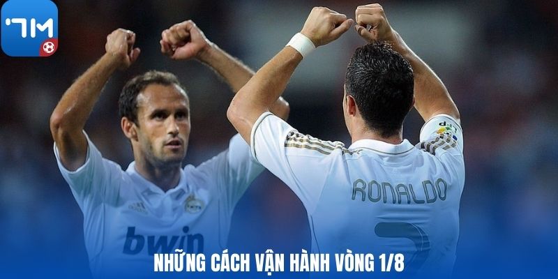 Những cách vận hành vòng 1/8