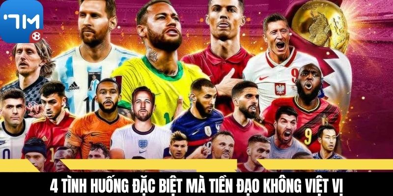 4 tình huống đặc biệt mà tiền đạo không việt vị