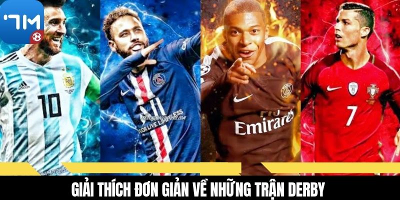 Giải thích đơn giản về những trận Derby 