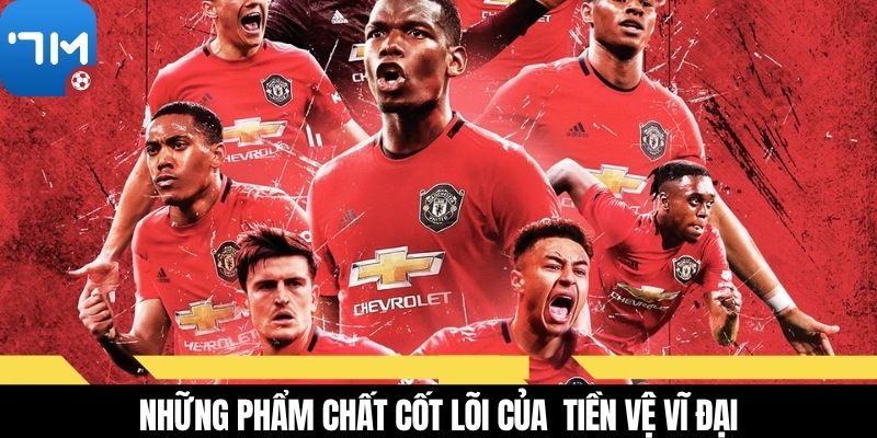 Những phẩm chất cốt lõi của  tiền vệ vĩ đại