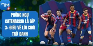 Phòng Ngự Catenaccio Là Gì? 3+ Điều Về Lối Chơi Trứ Danh