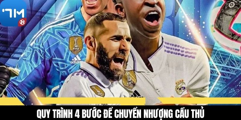 Quy trình 4 bước để chuyển nhượng cầu thủ