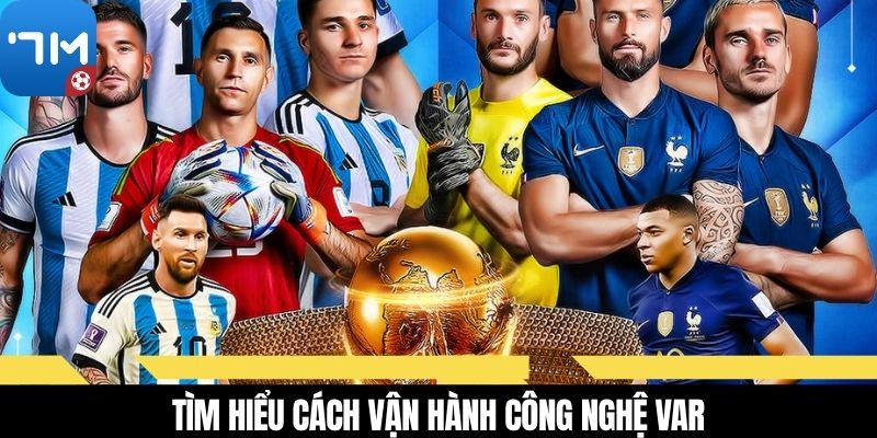 Tìm hiểu cách vận hành công nghệ VAR