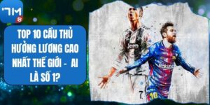 Top 10 Cầu Thủ Hưởng Lương Cao Nhất Thế Giới -  Ai Là Số 1?
