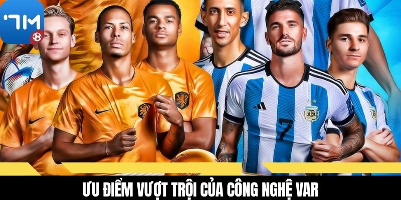 Ưu điểm vượt trội của công nghệ VAR